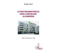 La fonction ministérielle dans la république, au Cameroun - Boniface Noah - L'harmattan - broché - Essai