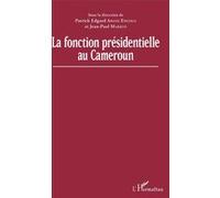 La fonction présidentielle au Cameroun Patrick E. Abane Engolo (Auteur), Jean-Paul Markus (Auteur)