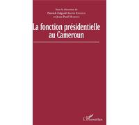 La fonction présidentielle au Cameroun - Patrick E. Abane Engolo - L'harmattan - broché - Etude