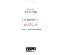 La fonction publique Chronique d'une révolution silencieuse - Arnaud Freyder - Lgdj - broché - Etude