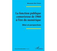 La fonction publique comorienne de 1960 à l’ère du numérique Bilan et perspectives - Mouzawar Ben Chami - L'harmattan - broché - Essai