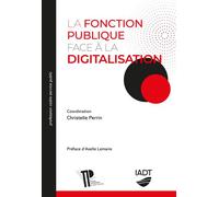 La fonction publique face à la digitalisation - Axelle Lemaire - U.blaise Pascal Clermont-Ferrand - broché - Etude