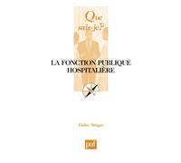 La fonction publique hospitalière - Didier Stingre - Que Sais-Je - Poche - Etude