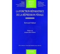 La fonction réparatrice de la répression pénale Prix de thèse de l'université panthéon-assas (paris ii) - Bertrand Paillard - Lgdj - broché - Etude