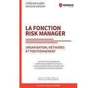 La Fonction Risk manager: Organisation, méthodes et positionnement