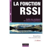 La fonction RSSI - Guide des pratiques et retours d'expérience - 2e édition Si bonnes pratiques et retours d'expérience - Bernard Foray - Dunod - broché - Etude