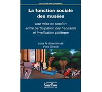 La Fonction Sociale Des Musées - Une Mise En Tension Entre Participation Des Habitants Et Implication Politique