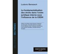 La fondamentalisation des droits dans l'ordre juridique interne sous l'influence de la CEDH Ludovic Benezech (Auteur)