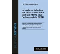 La fondamentalisation des droits dans l'ordre juridique interne sous l'influence de la CEDH Préface de Charles André Dubreuil et Anne Blandine Caire - Ludovic Benezech - Mare & Martin - broché - Etude