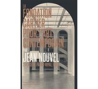 La Fondation Cartier pour l'art contemporain par Jean Nouvel 2 place du Palais-Royal, Paris - Jean Nouvel - Fondation Cartier - relié - Beau livre