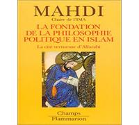 La Fondation de la philosophie politique en Islam : La Cité vertueuse d'Alfarabi