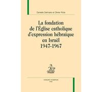 La fondation de l'Eglise catholique d'expression hébraïque en Israël: 1947-1967
