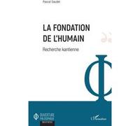 La fondation de l'humain Pascal Gaudet (Auteur)
