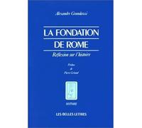 La Fondation de Rome - Réflexion sur l'histoire - Alexandre Grandazzi - Belles Lettres - Livre