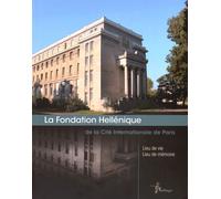 La Fondation Hellénique De La Cité Internationale De Paris - Lieu De Vie, Lieu De Mémoire