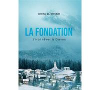 La Fondation J'irai rêver à Davos - Ghita El Khyari - Bookelis - broché - Récit