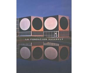 La Fondation Vasarely: De l'op art à la cité polychrome du bonheur, édition français-anglais-hongrois