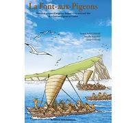 La Font-aux-Pigeons: Histoire et aventure d'un groupe humain vivant au Grand Abri de la Font-aux-Pigeons au Cardial