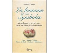 La fontaine aux Symboles - Métaphores et archétypes dans les thérapies alternatives - Georges Colleuil - Dangles - broché - Essai
