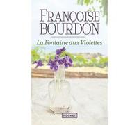 La Fontaine aux Violettes Françoise Bourdon (Auteur)