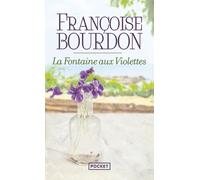 La Fontaine aux Violettes - Françoise Bourdon - Pocket - Poche - Roman