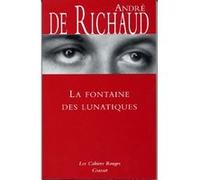 La fontaine des lunatiques André de Richaud (Auteur)