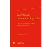 La Fontaine devant ses biographes Christian Biet (Direction), Delphine Denis (Direction), Alain Genetiot (Direction), Anonyme (Auteur)