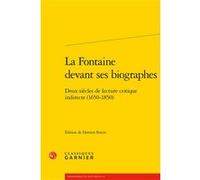 La Fontaine devant ses biographes Delphine Denis (Direction), Christian Biet (Direction), Alain Génetiot (Direction), Anonyme (Auteur)