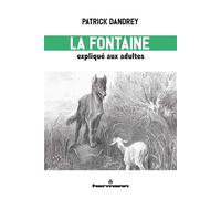 La Fontaine expliqué aux adultes Lecture du livre I des Fables - Patrick Dandrey - Hermann - broché - Essai