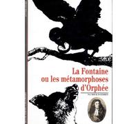 La Fontaine ou Les Métamorphoses d'Orphée