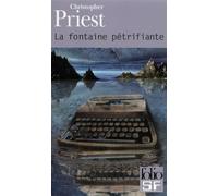 La fontaine pétrifiante - Christopher Priest - Gallimard - Poche - Roman