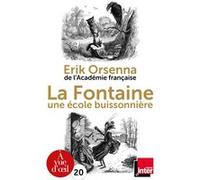 La fontaine, une ecole buissonniere Erik Orsenna (Auteur)