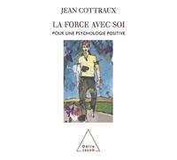 La Force Avec Soi - Pour Une Psychologie Positive
