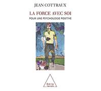 La Force Avec Soi - Pour Une Psychologie Positive