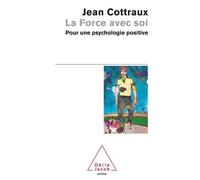 La Force Avec Soi - Pour Une Psychologie Positive