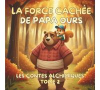 La Force Cachée de Papa Ours: Le Grand Concours de Force et le secret de Petit Écureuil.