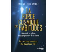 La force cosmique des habitudes - Découvrir et utiliser les superpouvoirs de la nature