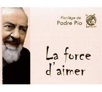 La force d'aimer - Pio - Livre Ouvert Eds Le - relié - Essai