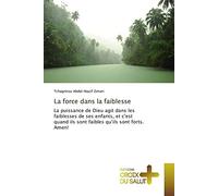 La force dans la faiblesse: La puissance de Dieu agit dans les faiblesses de ses enfants, et c'est quand ils sont faibles qu'ils sont forts. Amen!