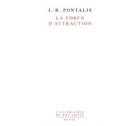 La Force d'attraction - Trois essais de psychanalyse - Jean-Bertrand Pontalis - Seuil - Livre