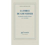 La force de gouverner Nicolas Roussellier (Auteur)