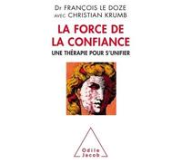 La Force de la confiance Une Thérapie pour s'unifier - François Le Doze - Odile Jacob - broché - Guide