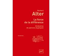 La force de la différence: Itinéraires de patrons atypiques