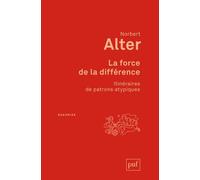 La Force De La Différence - Itinéraires De Patrons Atypiques