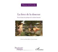 La force de la douceur Essai d’expression poétique de la relation humaine - Florence De Coccola - L'harmattan - broché - Poésie