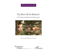 Florence De Coccola – La force de la douceur – Essai d’expression poétique de la relation humaine