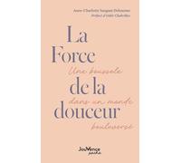 La Force de la douceur: Une boussole dans un monde bouleversé