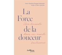 La Force de la douceur: Une boussole dans un monde bouleversé