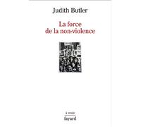 La force de la non-violence - Judith Pamela Butler - Fayard - broché - Essai