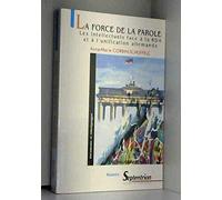 La Force De La Parole. Les Intellectuels Face A La Rda Et A L'Unification Allemande